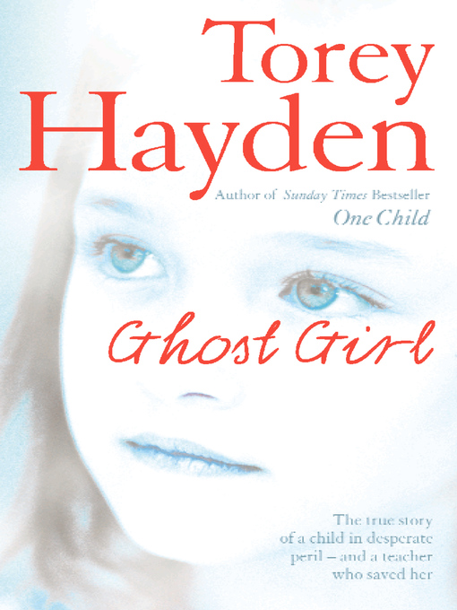 Title details for Ghost Girl by Torey Hayden - Available